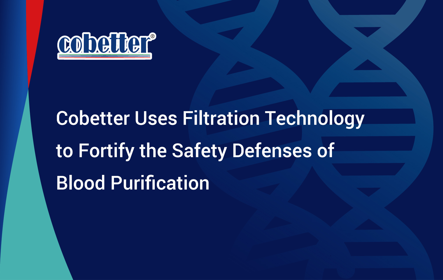 Cobetter Uses Filtration Technology to Fortify the Safety Defenses of Blood Purification